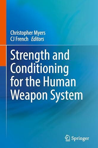 Strength and Conditioning for the Human Weapon System