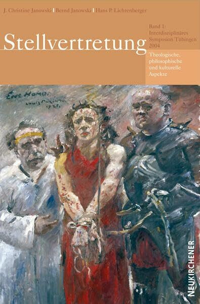 Stellvertretung: Theologische, philosophische und kulturelle Aspekte. Bd 1: Interdisziplinäres Symposion Tübingen 2004
