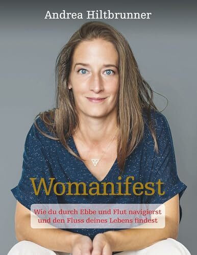 Womanifest: Wie du durch Ebbe und Flut navigierst und den Fluss deines Lebens findest