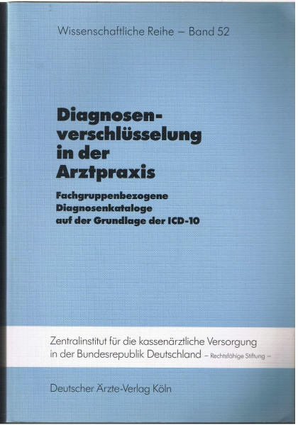 Diagnosenverschlüsselung in der Arztpraxis: Fachgruppenbezogene Diagnosenkataloge auf der Grundlage der ICD-10 / Systematisches Verzeichnis. Version ... die Kassenärztliche Versorgung in der BRD)