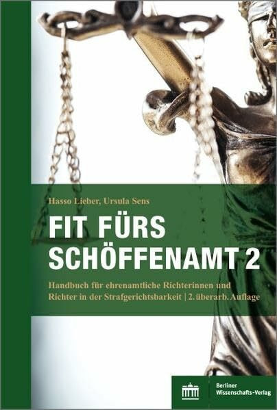 Fit fürs Schöffenamt. Handbuch für ehrenamtliche Richterinnen und Richter in der Strafgerichtsbarkeit: Band 2: Das Strafverfahren – Grundlagen, Beweisaufnahme, Strafen