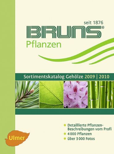 Bruns (Hrsg.) BRUNS Pflanzen Sortimentskatalog Gehölze 2009 / 2010: Detaillierte Pflanzen-Beschreibungen vom Profi / 4.000 Pflanzen / über 3.000 Fotos