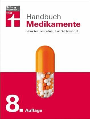 Handbuch Medikamente: Vom Arzt verordnet. Für Sie bewertet.: Vom Arzt verordnet, Für Sie bewertet. Alle wichtigen Präparate