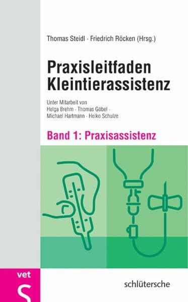 Praxisleitfaden Kleintierassistenz: Band 1: Praxisassistenz