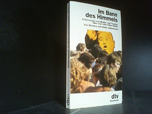 Im Bann des Himmels: Erfahrungen von Mutter und Tochter – über vier Jahre Mun-Sekte (dtv Literatur)