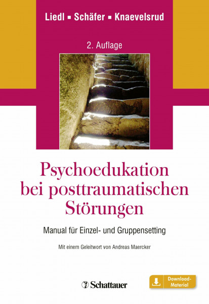 Psychoedukation bei posttraumatischen Störungen: Manual für Einzel- und GruppenSetting - Mit einem Geleitwort von Andreas Maercker