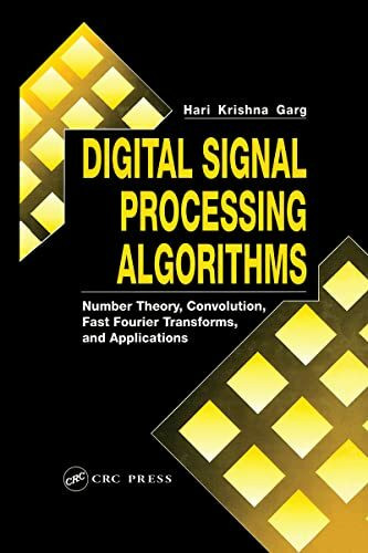 Digital Signal Processing Algorithms: Number Theory, Convolution, Fast Fourier Transforms, and Applications (CRC Press Computer Engineering Series, Band 9)