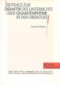 Beiträge zur Didaktik des Unterrichts über Quantenphysik in der Oberstufe