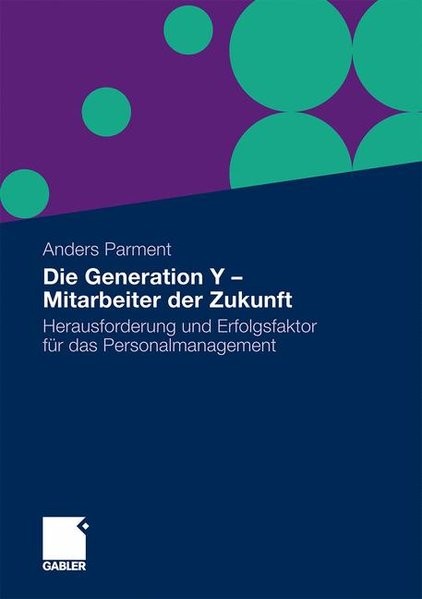 Die Generation Y - Mitarbeiter der Zukunft: Herausforderung und Erfolgsfaktor für das Personalmanage