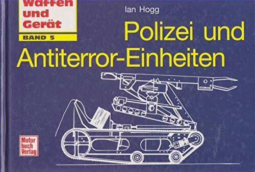 Waffen und Gerät, Band 5: Polizei und Antiterror-Einheiten