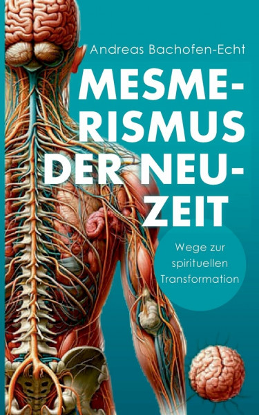 Mesmerismus der Neuzeit: Wege zur spirituellen Transformation: Das Prinzip des Magnetismus neu entdeckt