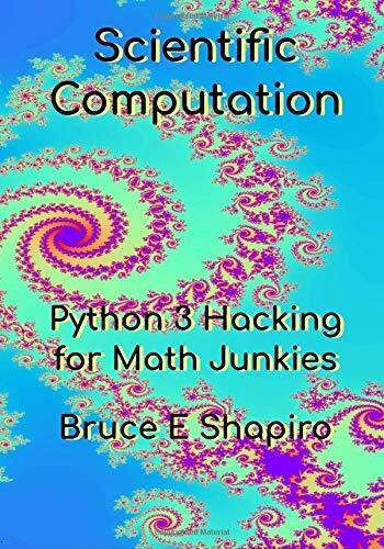 Scientific Computation: Python 3 Hacking for Math Junkies