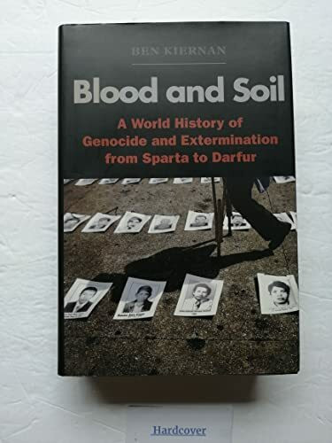 Blood and Soil: A World History of Genocide and Extermination from Sparta to Darfur