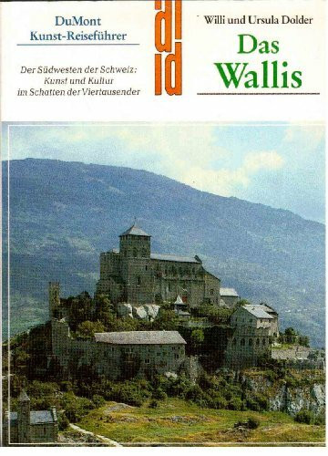 Das Wallis: der Südwesten der Schweiz: Kunst und Kultur im Schatten der Viertausender (Kunst-Reiseführer)