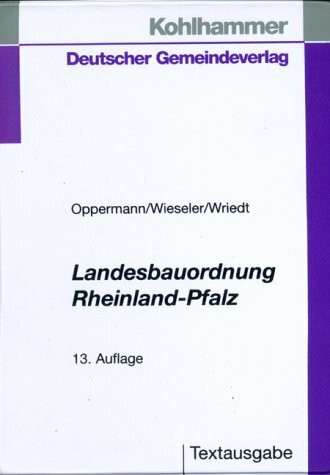 Landesbauordnung Rheinland-Pfalz, Bd.1, Textausgabe mit Rechtsvorschriften und Verwaltungsvorschriften zur Bauordnung: Textausgabe mit Rechts- und ... (Kommunale Schriften für Rheinland-Pfalz)