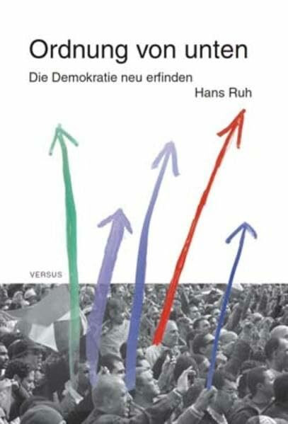 Ordnung von unten: Die Demokratie neu erfinden (Hans Ruh)