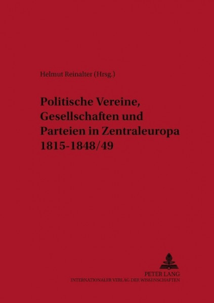 Politische Vereine, Gesellschaften und Parteien in Zentraleuropa 1815-1848/49