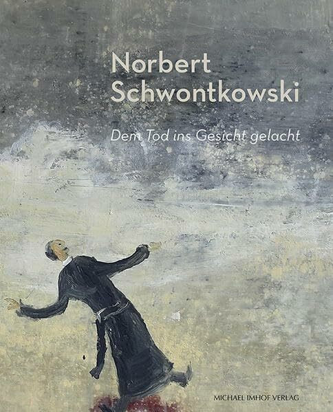 Norbert Schwontkowski: Dem Tod ins Gesicht gelacht