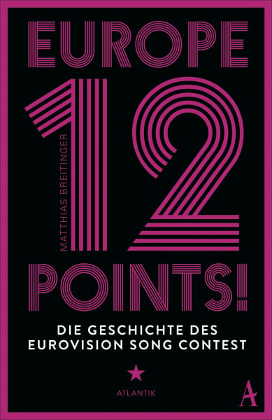Europe - 12 Points!: Die Geschichte des Eurovision Song Contest