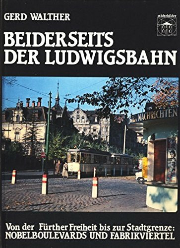 Beiderseits der Ludwigsbahn. Zwischen Fürther Freiheit und Stadtgrenze: Nobelboulevards und Fabrikviertel