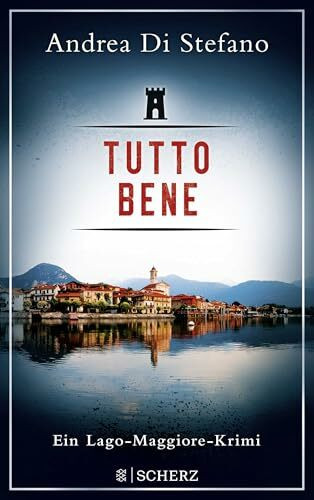 Tutto Bene - Ein Lago-Maggiore-Krimi (Lukas Albano Geier, Band 1)
