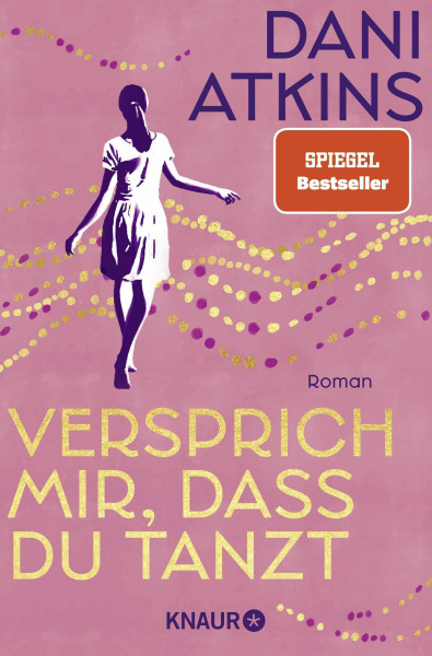 Versprich mir, dass du tanzt: Roman