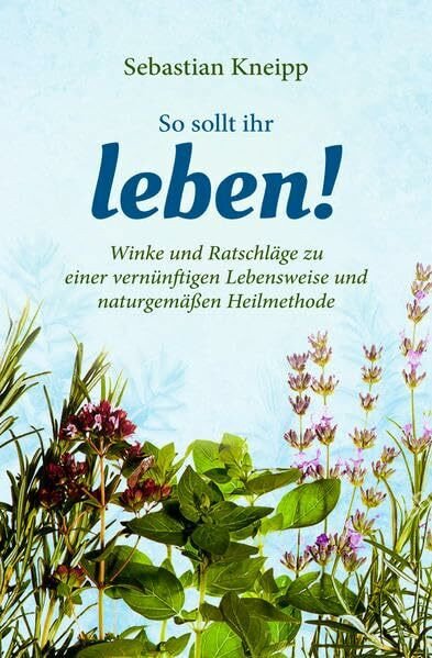 Kneipp: So sollt ihr leben!