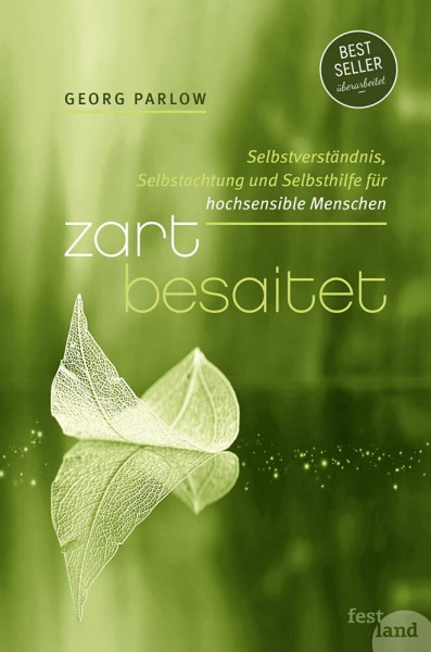 Zart besaitet: Selbstverständnis, Selbstachtung und Selbsthilfe für hochsensible Menschen: Selbstverständnis, Selbstachtung und Selbsthilfe für hochempfindliche Menschen