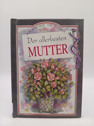 Der allerbesten Mutter (Zum Schenken und Sammeln)