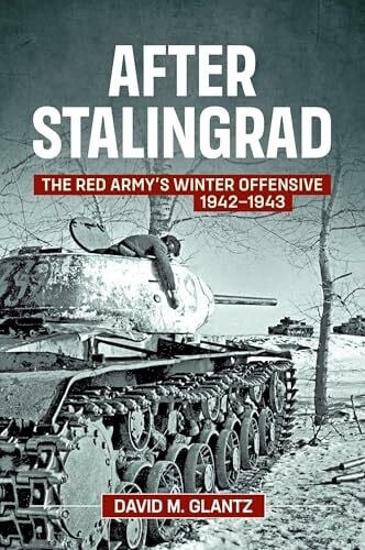 After Stalingrad: The Red Army's Winter Offensive 1942-43: The Red Army's Writer Offensive 1942-43