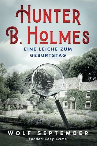 Hunter B. Holmes - Eine Leiche zum Geburtstag: Cosycrime - London Krimi (London Cosy Crime, Band 4)