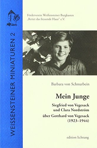 Mein Junge: Siegfried von Vegesack und Clara Nordström über Gotthard von Vegesack (1923-1944) (Weißensteiner Miniaturen)