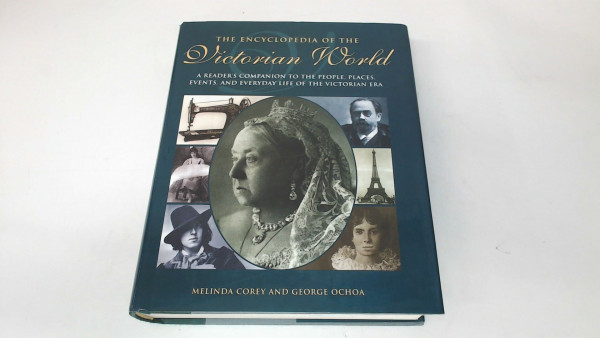 The Encyclopedia of the Victorian World: A Reader's Companion to the People, Places, Events, and Everyday Life of the Victorian Era (Henry Holt Reference Book)