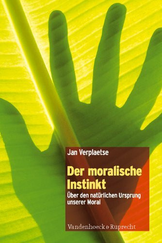 Der moralische Instinkt: Über den natürlichen Ursprung unserer Moral