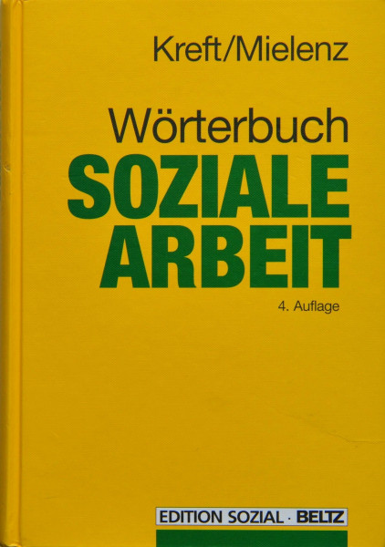 Wörterbuch Soziale Arbeit: Aufgaben, Praxisfelder, Bergriffe und Methoden der Sozialarbeit und Sozialpädagogik