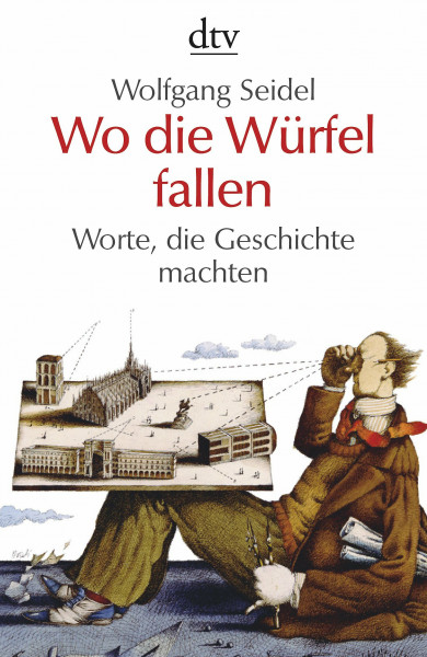 Wo die Würfel fallen: Worte, die Geschichte machten (dtv Sachbuch)