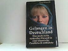 Gefangen in Deutschland : wie mich mein türkischer Freund in eine islamische Parallelwelt entführte. Weltbild-Reader