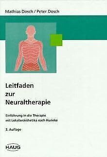 Leitfaden zur Neuraltherapie. Einführung in die Therapie mit Lokalanästhetika nach Huneke