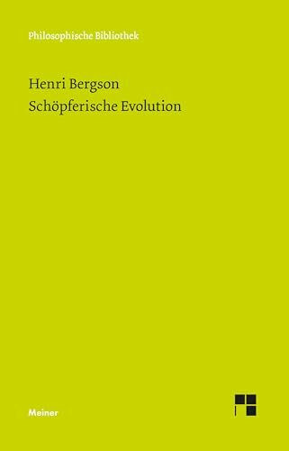 Schöpferische Evolution: L'évolution créatrice (Philosophische Bibliothek)