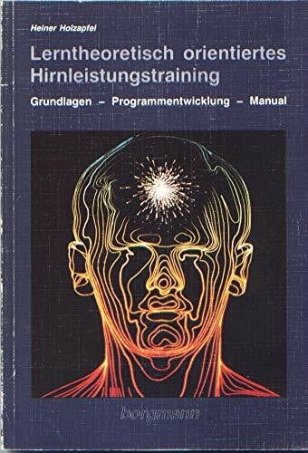 Lerntheoretisch orientiertes Hirnleistungstraining. Grundlagen, Programmentwicklung und Manual