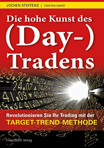 Die hohe Kunst des (Day-) Tradens: Revolutionieren Sie Ihr Trading mit der Target-Trend-Methode