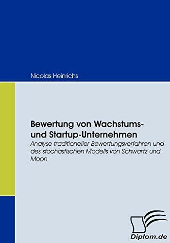 Bewertung von Wachstums- und Startup-Unternehmen. Analyse traditioneller Bewertungsverfahren und des stochastischen Modells von Schwartz und Moon