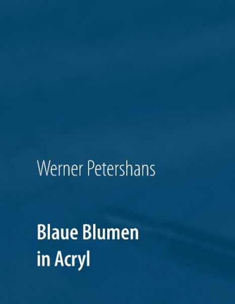 Blaue Blumen in Acryl