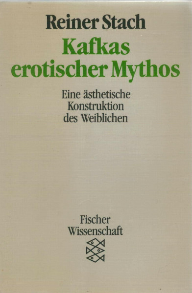 Kafkas erotischer Mythos. Eine ästhetische Konstruktion des Weiblichen