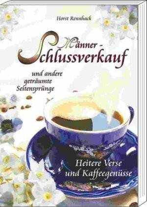 Männer-Schlussverkauf: Und andere geträumte Seitensprünge. Heitere Verse und Kaffeegenüsse