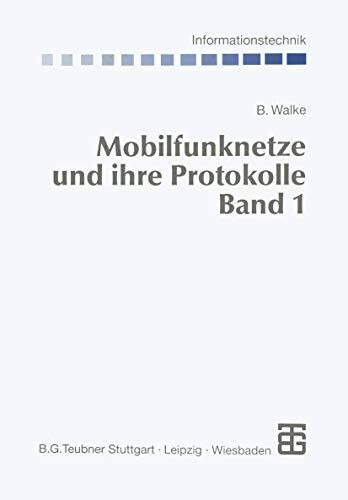 Mobilfunknetze und ihre Protokolle, 2 Bde., Bd.1, Grundlagen, GMS, UMTS und andere zellulare Mobilfunknetze (Informationstechnik)