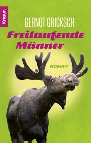 Freilaufende Männer: Roman