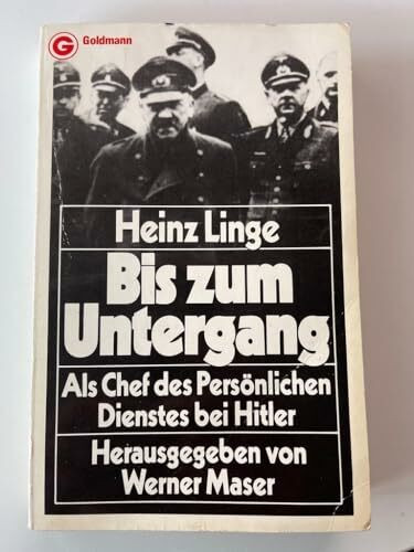 Bis zum Untergang. Als Chef des persönlichen Dienstes bei Hitler.