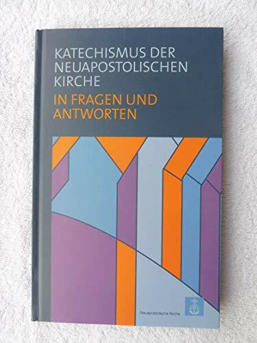 Katechismus der Neuapostolischen Kirche: in Fragen und Antworten