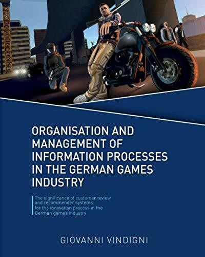 Organisation and Management of Information Processes in the German Games Industry: The significance of customer review and recommender systems for the innovation process in the German games industry